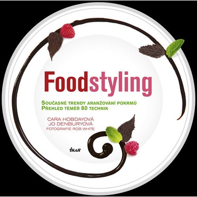 Foodstyling - Současné trendy aranžování pokrmů
