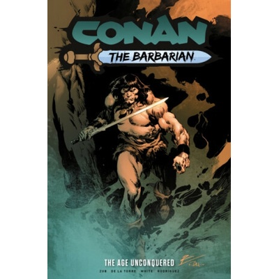 Conan the Barbarian: The Age Unconquered - Jim Zub, Roberto De La Torre – Hledejceny.cz