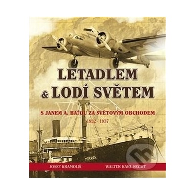 Letadlem a lodí světem Josef Kramoliš CZ