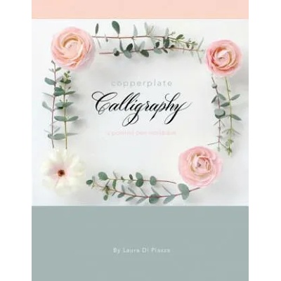 Copperplate Calligraphy: a pointed pen workbook | Laura Di Piazza