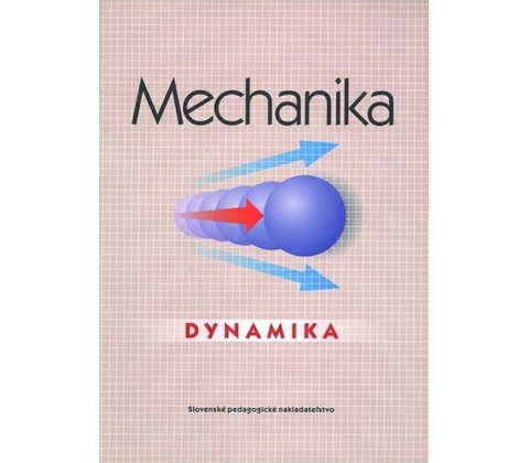 Mechanika - Dynamika pre ŠO strojárstvo