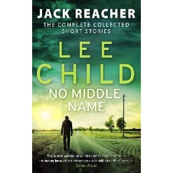 No Middle Name : The Complete Collected Jack Reacher Stories - Lee Child, Bantam