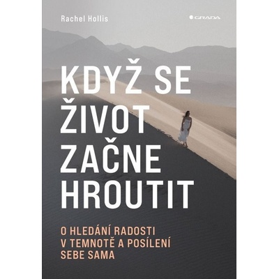 Když se život začne hroutit - O hledání radosti v temnotě a posílení sebe sama