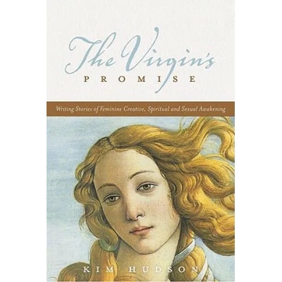 The Virgin's Promise: Writing Stories of Feminine Creative, Spiritual, and Sexual Awakening
