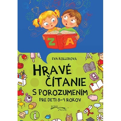 Hravé čítanie s porozumením pre deti 8-9 rokov - Kollerová Eva
