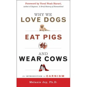 Why We Love Dogs, Eat Pigs and Wear Cows (ISBN: 9781590035016)