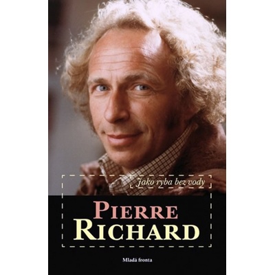 Jako ryba bez vody - Životopis Pierre Richarda