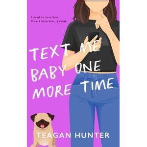 Text Me Baby One More Time (Special Edition) | Teagan Hunter (ISBN: 9781959194194)