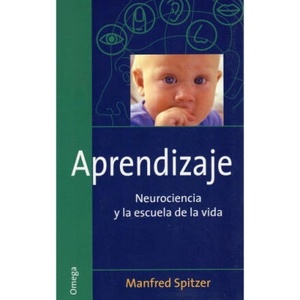Aprendizaje : neurociencia y la escuela de la vida | Manfred Spitzer, Elena Torres Duelo (2005)