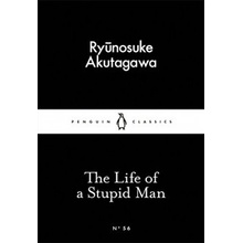 The Life of a Stupid Man - Little Black Classi... - Ryunosuke Akutagawa