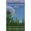 Jak si správně přát - Pierre Franckh