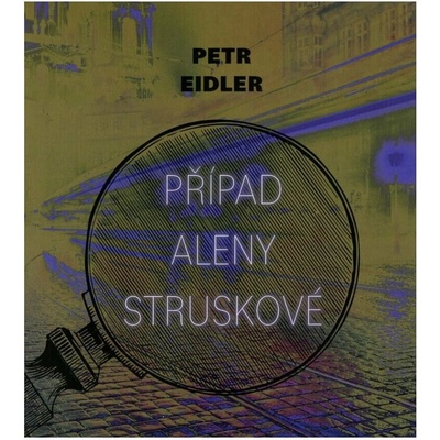 Případ Aleny Struskové:Případy.. - Eidler Petr - Preiss M.