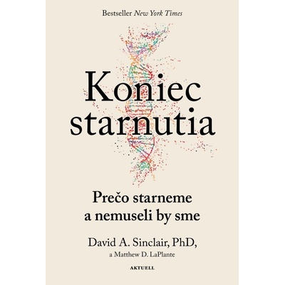 Koniec starnutia Prečo starneme a prečo už nemusíme