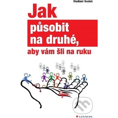 Jak působit na druhé, aby vám šli na ruku