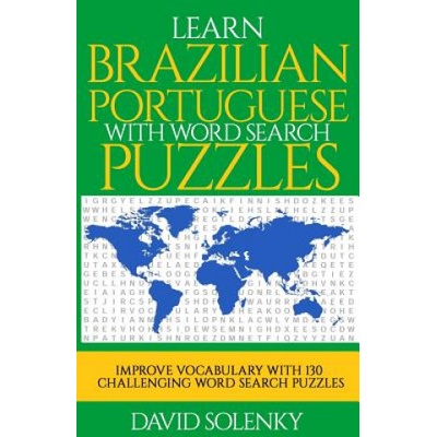 Learn Brazilian Portuguese with Word Search Puzzles: Learn Brazilian Portuguese Language Vocabulary with Challenging Word Find Puzzles for All Ages