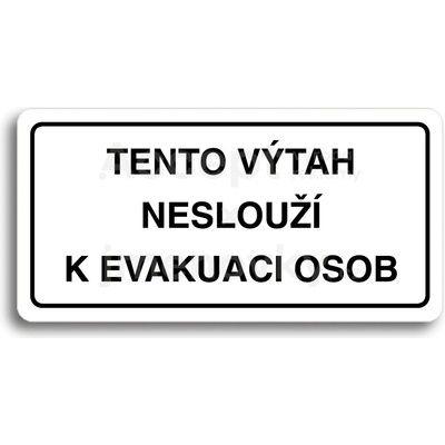 ACCEPT Piktogram TENTO VÝTAH NESLOUŽÍ K EVAKUACI OSOB - bílá tabulka - černý tisk
