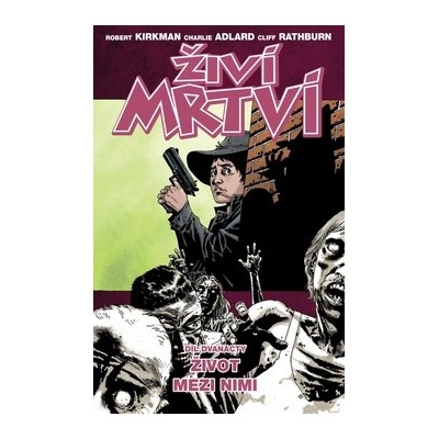 Živí mrtví Život mezi nimi - Robert Kirkman