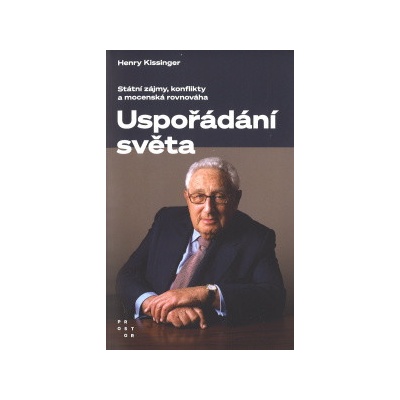 Uspořádání světa - Státní zájmy, konflikty a mocenská rovnováha, 3. vydání - Henry Kissinger