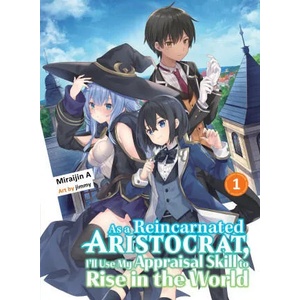 As A Reincarnated Aristocrat, I'll Use My Appraisal Skill To Rise In The World 1 (light Novel) | Jimmy (ISBN: 9781647291945)