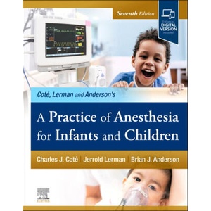A Practice of Anesthesia for Infants and Children | Charles J. Cote, Jerrold Lerman, Brian Anderson (ISBN: 9780323825603)