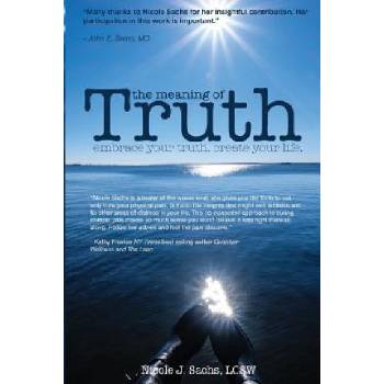 The Meaning of Truth: embrace your truth. create your life. | Lcsw Nicole J Sachs