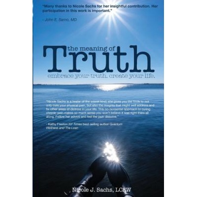The Meaning of Truth: embrace your truth. create your life. | Lcsw Nicole J Sachs