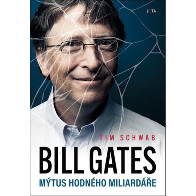 Bill Gates Mýtus hodného miliardáře - Tim Schwab