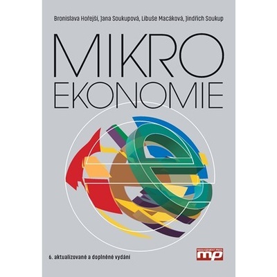 Mikroekonomie - Jindřich Soukup; Bronislava Hořejší; Libuše Macáko