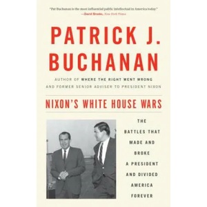 Nixon's White House Wars | Patrick J. Buchanan (ISBN: 9781101902868)