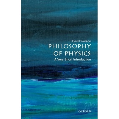 Philosophy of Physics: A Very Short Introduction Wallace David