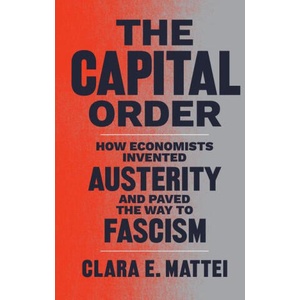 The Capital Order | Clara E. Mattei (ISBN: 9780226836744)