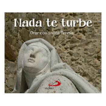 Nada Te Turbe. Orar Con Santa Teresa