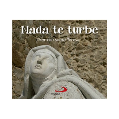 Nada Te Turbe. Orar Con Santa Teresa