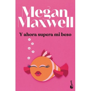 Y AHORA SUPERA MI BESO | MEGAN MAXWELL (2023)