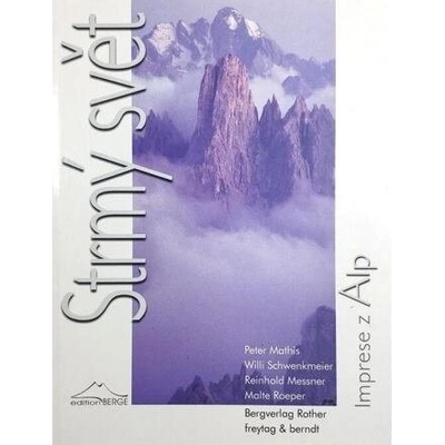 Strmý svět - imprese z Alp - Peter Mathis, Willi Schwenkmeier, Reinhold Messner