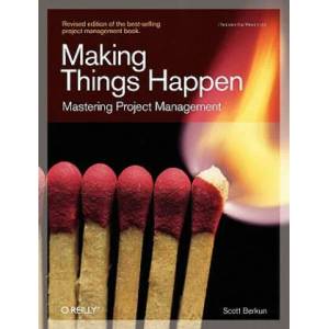 Making Things Happen : Theory in Practice | Scott Berkun (ISBN: 9780596517717)