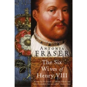 Six Wives Of Henry VIII | Antonia Fraser (2004)
