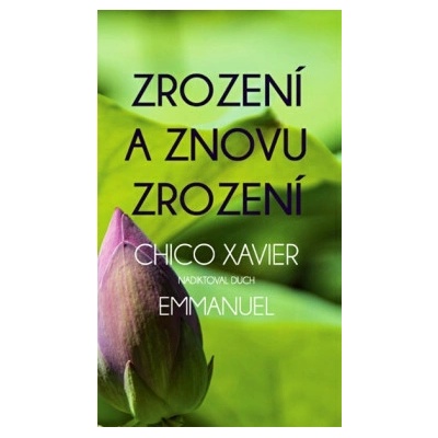 Zrození a znovu zrození - Chico Xavier