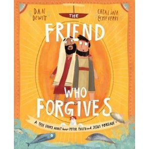 The Friend Who Forgives Storybook | Dan DeWitt, Catalina Echeverri (ISBN: 9781784983024)