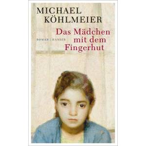 Das Mädchen mit dem Fingerhut | Michael Köhlmeier (ISBN: 9783446250550)