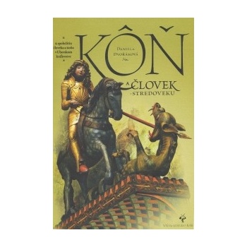 Kôň a človek v stredoveku - Daniela Dvořáková