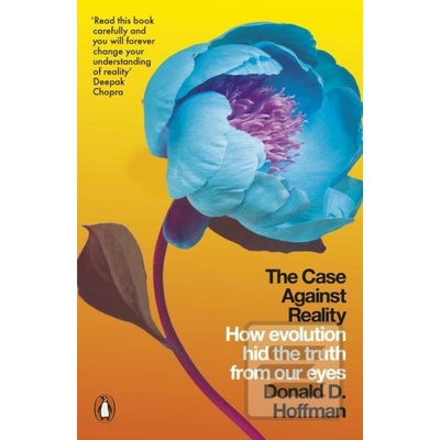 The Case Against Reality - Donald D. Hoffman