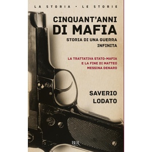 Cinquant'anni di mafia. Storia di una guerra infinita. La trattativa Stato-mafia e la fine di Matteo Messina Denaro | Saverio Lodato (2024)