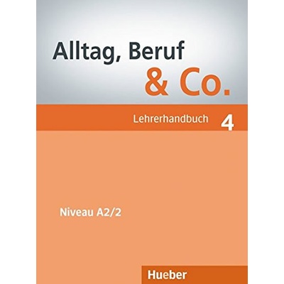 Alltag Beruf Co. 4 metodická príručka k 4. dielu A2/2