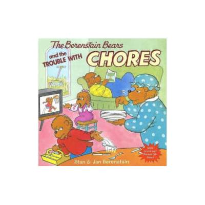 Berenstain Bears and the Trouble with Chores | Stan Berenstain, Jan Berenstain