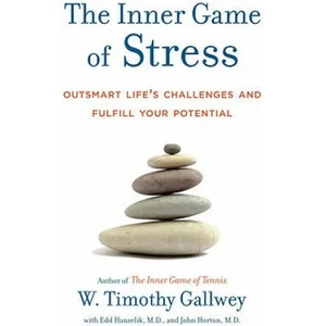 Inner Game of Stress | Timothy W. Gallwey (ISBN: 9781400067916)