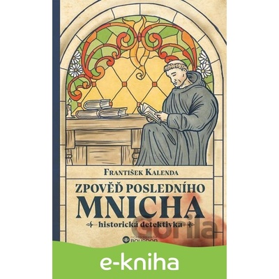 Zpověď posledního mnicha - František Kalenda