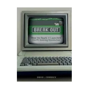 Break Out: How the Apple II Launched the PC Gaming Revolution | David L. Craddock (ISBN: 9780764353222)
