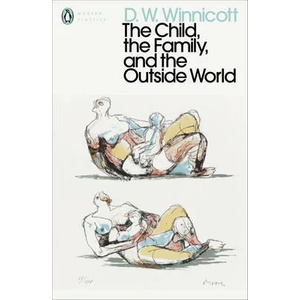 Child, the Family, and the Outside World | D. W. Winnicott (ISBN: 9780241455685)