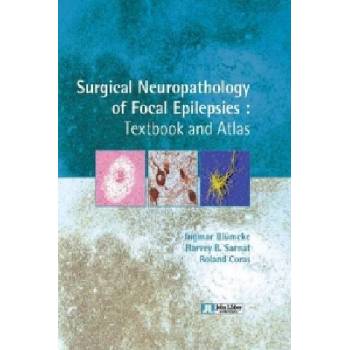 Surgical Neuropathology of Focal Epilepsies | Ingmar Blumcke, Harvey B. Sarnat, Roland Coras